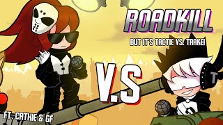 Fnf Roadkill, But Its Trake Vs. Tactie Ft. Cathie & Gf Fnf Roadkill But Tactie Sings It W Trake