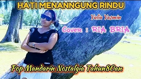 HATI MENANGGUNG RINDU//yulia yasmin//cover RIA BRIA #LaguPopMandarin Tahun80an