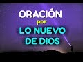 ORACION de la MAÑANA Para Pedirle Lo NUEVO a Dios y Entregar Empezando el DIA en Sus Manos