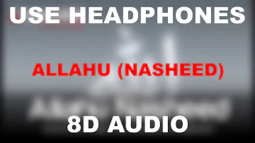 Allahu || Beautiful Nasheed || 8D AUDIO || Use Headphones 🎧
