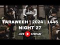 Taraweeh  2024  1445  night 27  juz 29