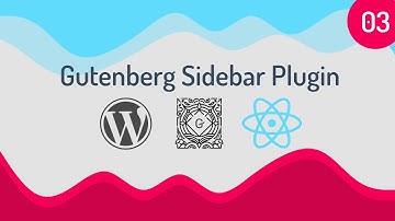 WordPress Gutenberg Sidebar Plugin Development - EP 03