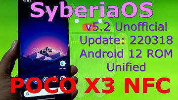 SyberiaOS v5.2 Unofficial for Poco X3 NFC Android 12 Update: 220318