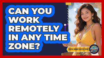 Can You Work Remotely In Any Time Zone?