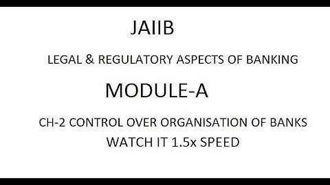 JAIIB LEGAL CHAPTER-2 CONTROL OVER ORGANISATION OF BANKS /WATCH IT AT 1.25x SPEED