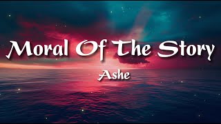 Ashe - Moral Of The Story (Lirik)