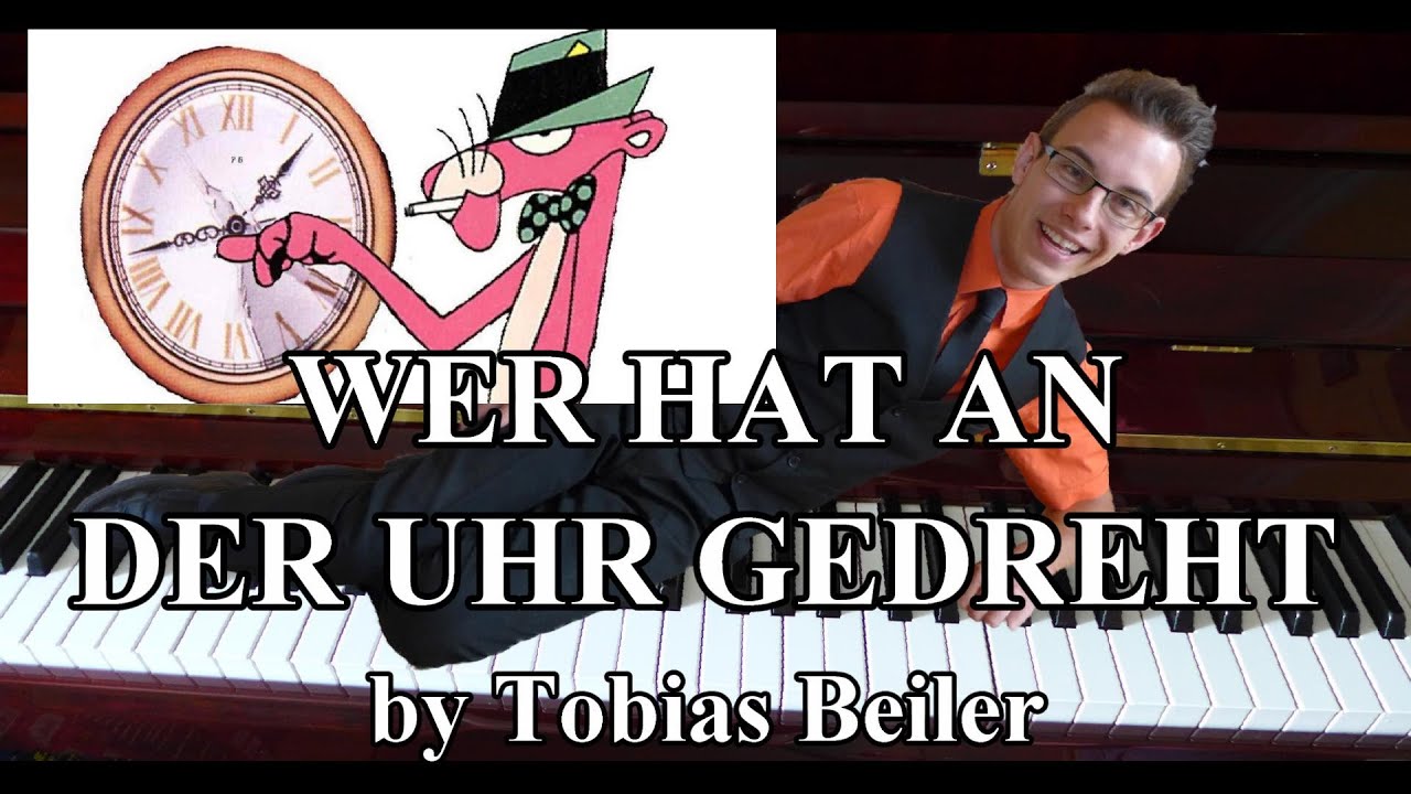 Paulchen Panther Wer Hat An Der Uhr Gedreht Text Wer hat an der Uhr gedreht - Paulchen Panther Piano Cover Piano Solo
