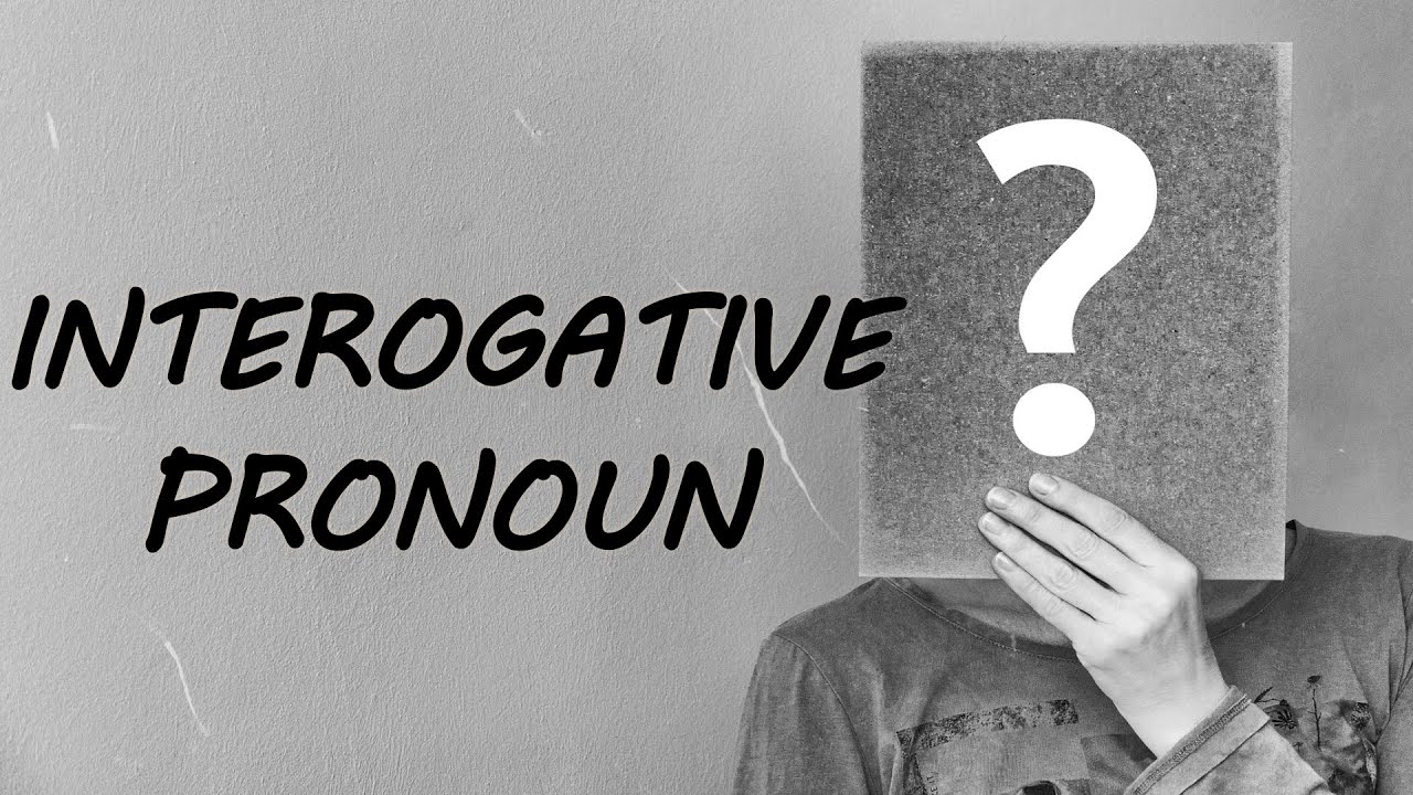 what-is-interogative-pronoun-grammar-with-defination-youtube