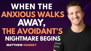 When the Anxious Walks Away, The Avoidant’s Nightmare Begins | Matthew Hussey