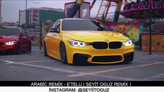 Arabic Remix - E'Telu ( Seyit Oğuz Remix ) Resimi