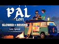 Pal  arijit singh  shreya ghoshal jalebi song  slowed and reverb lofi mix  best of arijit