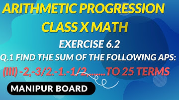 ARITHMETIC PROGRESSION || CLASS X MATH EX.6.2 Q. 1 (iii) || MANIPUR BOARD || GPS MANIPUR