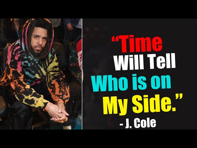 J. Cole Quote: Time will tell who is on my side.