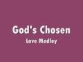 God's Chosen - Love Medley