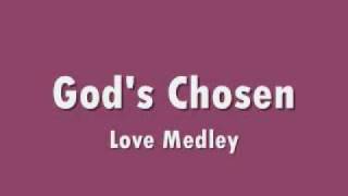 Miniatura del video "God's Chosen - Love Medley"