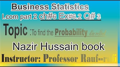 q3 ex6.2 ch6 probability business statistics icom2 part2 Nazir Hussain book||stat by rauf
