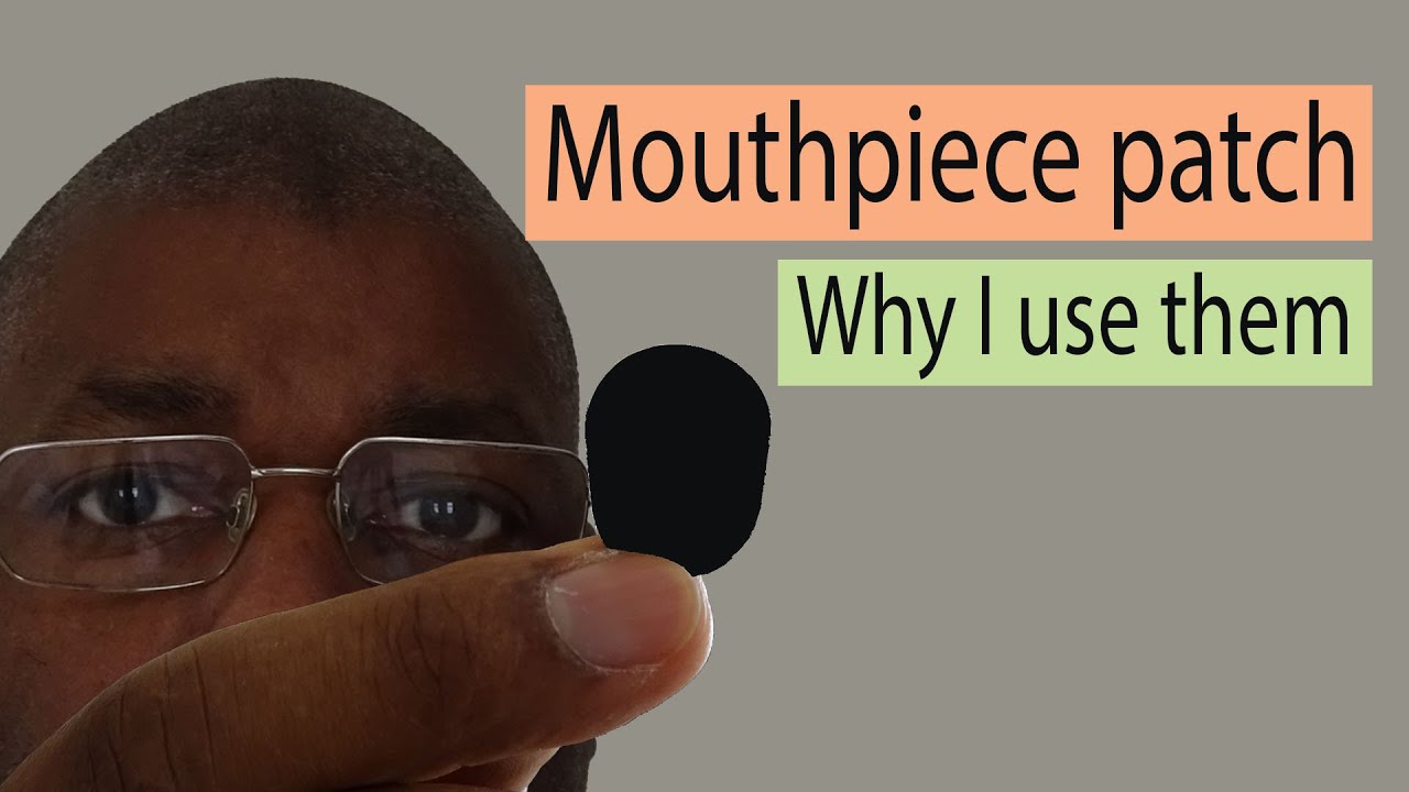 Mouthpiece patch, why I use them YouTube