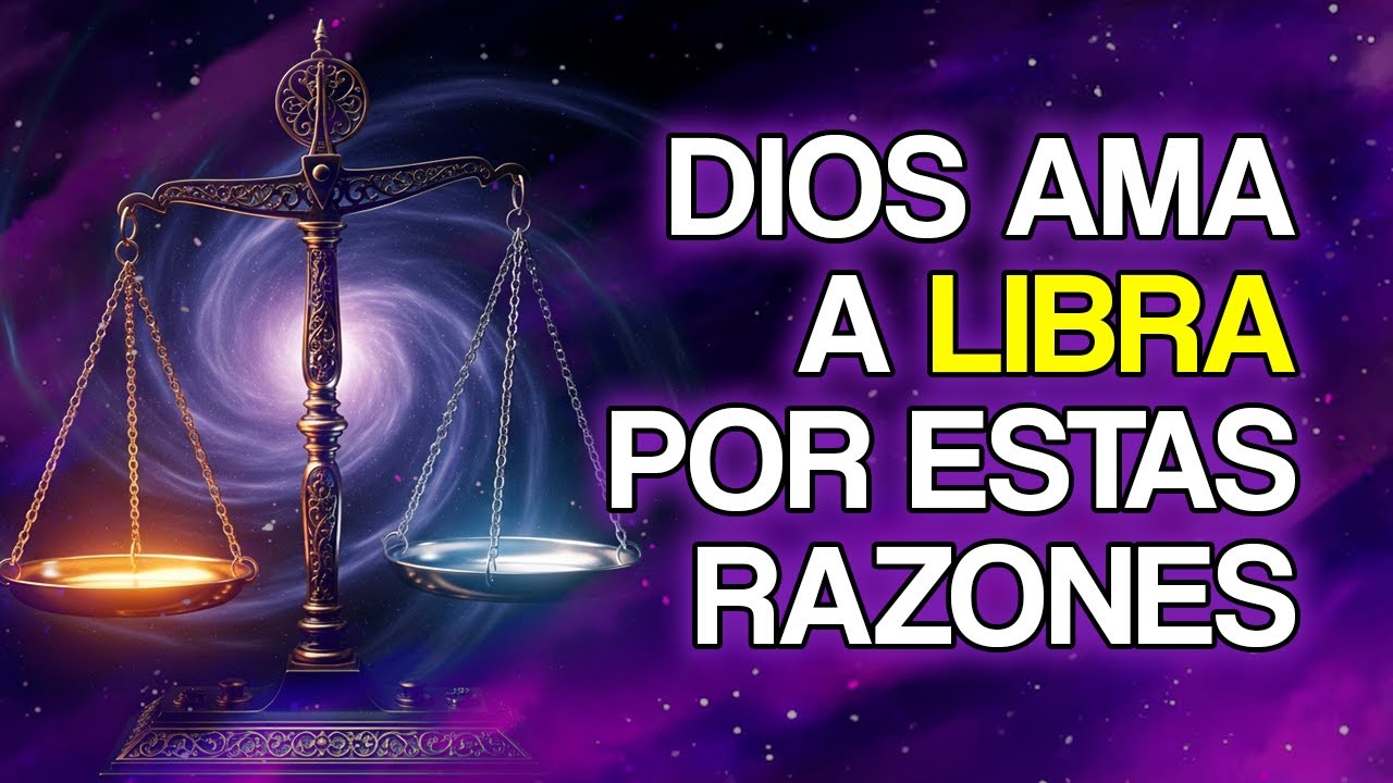 11 RAZONES Por las Que DIOS Ama Tanto al Signo de LIBRA