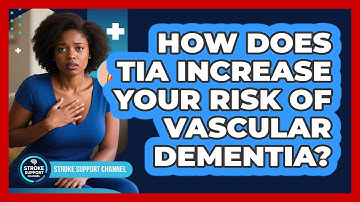 How Does TIA Increase Your Risk Of Vascular Dementia? - Stroke Support Channel