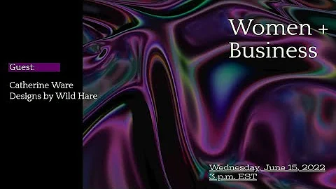 Women + Business:  Catherine Ware