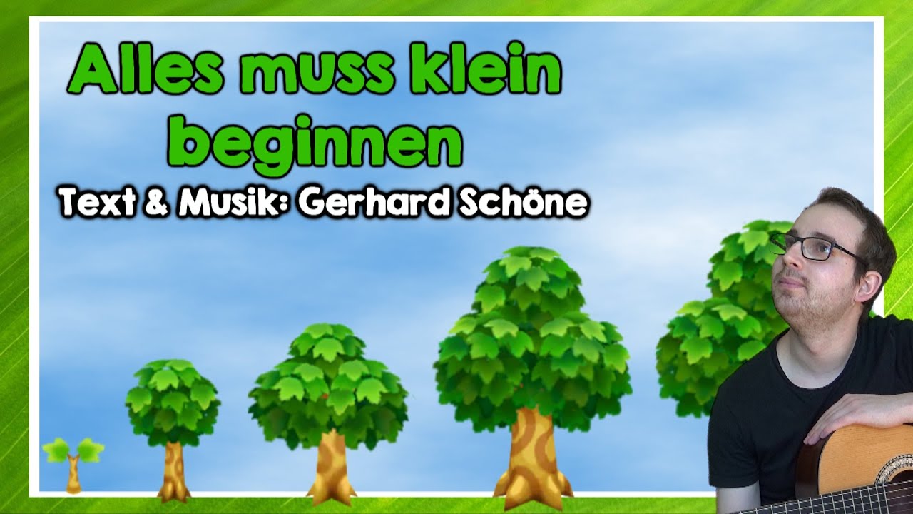Alles muss klein beginnen (M: Gerhard Schöne) | MITMACH- & MUTMACHLIED