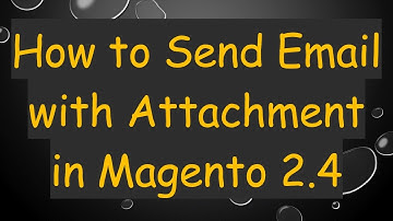 How to Send Email with Attachment in Magento 2.4