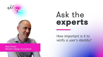 How Important is it to Verify a User’s Identity? | Ask the Experts with Neal Dunne