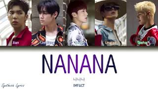 IMFACT 임팩트 나나나 懦那䛔 NANANA [Color Coded Lyrics Han/Rom/Eng/가사]