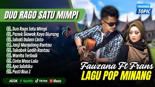 Frans Ft. Fauzana - DUO RAGO SATU MIMPI - PANEK DIAWAK KAYO DIURANG || LAGU MINANG TERPOPULER 2025