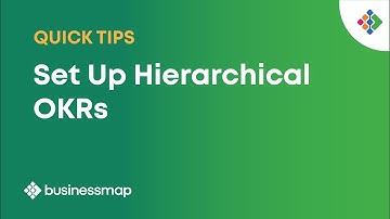 Set Up Hierarchical OKRs | Businessmap Quick Tips