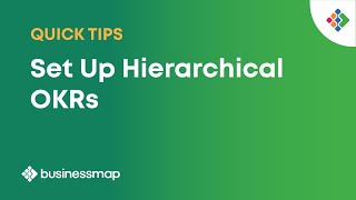 Set Up Hierarchical OKRs | Businessmap Quick Tips