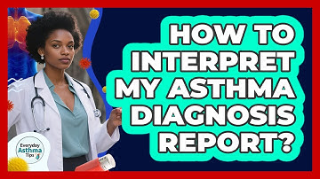 How To Interpret My Asthma Diagnosis Report?