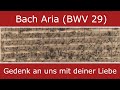 Bach&#39;s own score - Gedenk an uns mit deiner Liebe (Soprano aria) - BWV 29