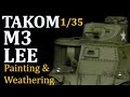 Takom 1/35 M3 Lee Early: Painting & Weathering Guide