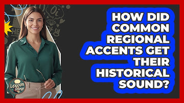 How Did Common Regional Accents Get Their Historical Sound? - Lexicon Lounge