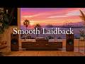 Smooth Laidback | Sun-Drenched Golden-Hour Lounge Music for an Easygoing, Good-Mood Evening