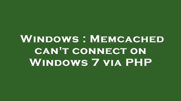 Windows : Memcached can
