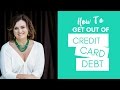 How To Get Out Of Credit Card Debt