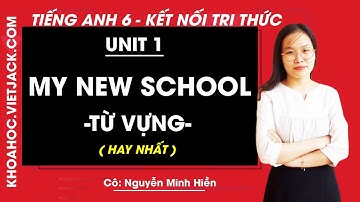 Tiếng anh lớp 6 Unit 1 | Từ vựng (trang 70)  My new school | Global Success (HAY NHẤT)