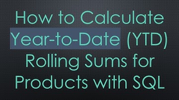 How to Calculate Year-to-Date (YTD) Rolling Sums for Products with SQL
