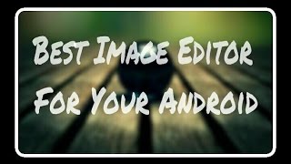 Make Your Photos Look Professional (Best Image Editor For Your Android) screenshot 5