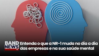 A NR-1, sobre riscos psicossociais, entra em vigor hoje | BandNews TV