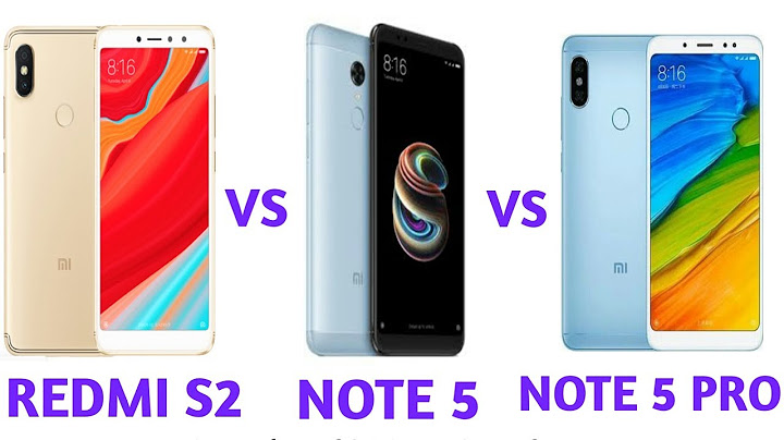 So sánh xiaomi redmi s2 và note 5 năm 2024