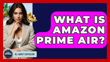 What Is Amazon Prime Air? - All About Capitalism