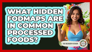 What Hidden FODMAPs Are In Common Processed Foods? - The Recovery Kitchen