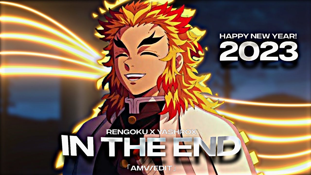 In the End - Rengoku -「AMV/Edit」 - Last edit of 2022☄️ Happy new Year 2023🌠