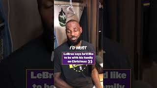 LeBron Says He Wants to be with His Family on Christmas 🎄 @FanDuel
