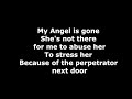My Angel is gone She's not there for me to abuse her To stress her Because of the perpetrator