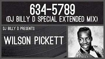 Wilson Pickett ~ 634-5789 (DJ Billy D Special Extended Mix)