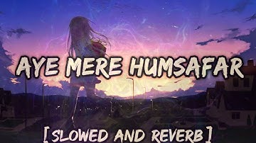 Mere Humsafar Slow And Reverb : Mere Humsafar Slowed And Reverb | New Lofi Songs 2025 | Lofi
